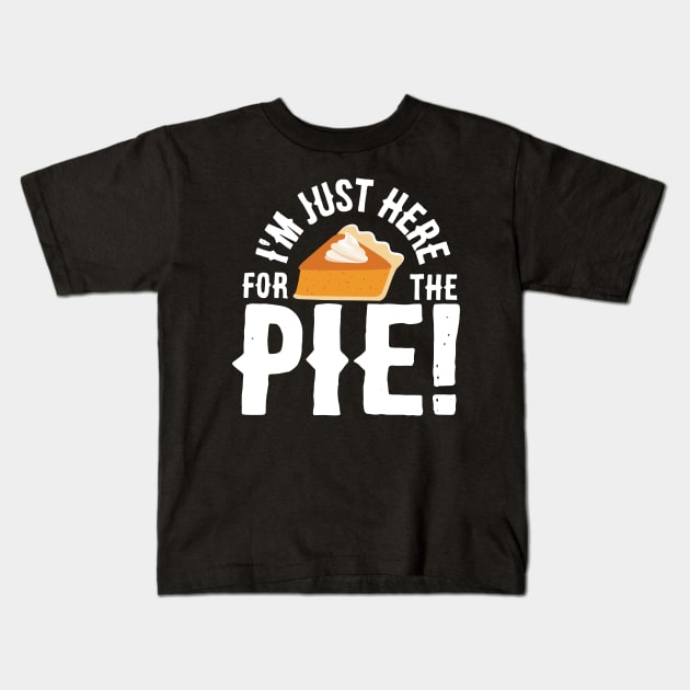 I'm Just Here for the Pie Kids T-Shirt by SolarFlare